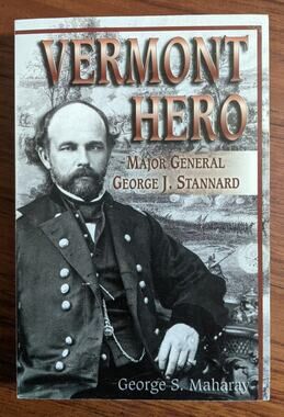VERMONT HERO : Major General George J. Stannard by George Maharay